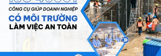 ISO 45001 công cụ giúp doanh nghiệp có môi trường làm việc an toàn