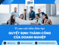Vì sao cải tiến liên tục quyết định thành công doanh nghiệp